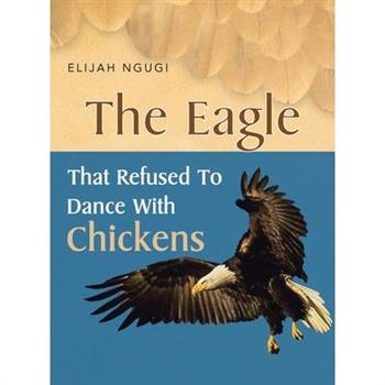The Eagle that refused to dance with Chickens