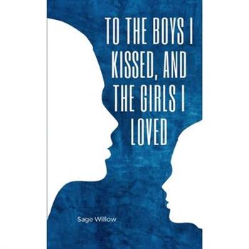 To the Boys I Kissed, and the Girls I Loved