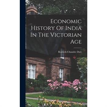 Economic History Of India In The Victorian Age
