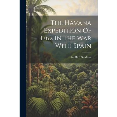 The Havana Expedition Of 1762 In The War With Spain