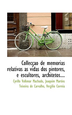 Colleccao de Memorias Relativas as Vidas DOS Pintores, E Escultores, Architetos....