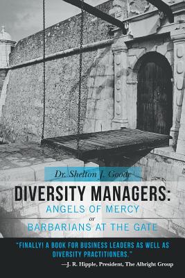 Diversity Managers: Angels of Mercy or Barbarians at the Gate