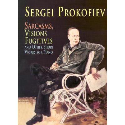 Sarcasms, Visions Fugitives and Other Short Works for Piano