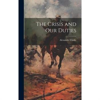 The Crisis and Our Duties