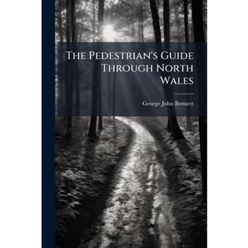 The Pedestrian's Guide Through North Wales