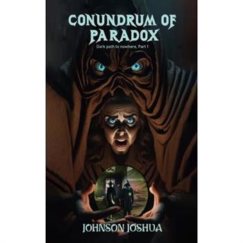 Conundrum of Paradox, Dark path to nowhere, Vol 1, Part 1