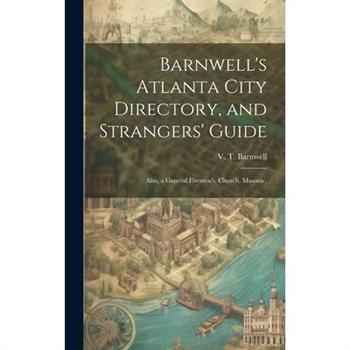 Barnwell’s Atlanta City Directory, and Strangers’ Guide