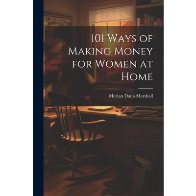 101 Ways of Making Money for Women at Home