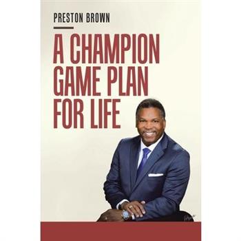 A Champion Game Plan for Life