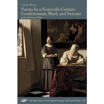 Poems by a Sixteenth-Century Gentlewoman, Maid, and Servant