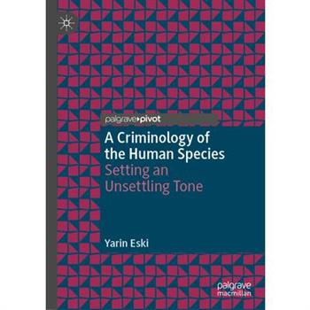 A Criminology of the Human Species