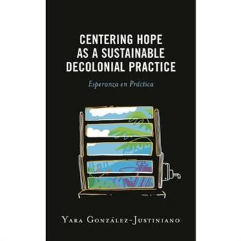 Centering Hope as a Sustainable Decolonial Practice