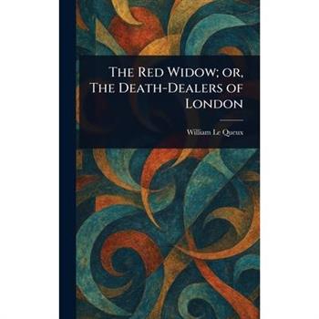 The Red Widow; or, The Death-Dealers of London