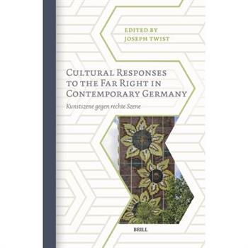 Cultural Responses to the Far Right in Contemporary Germany