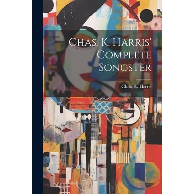 Chas. K. Harris’ Complete Songster