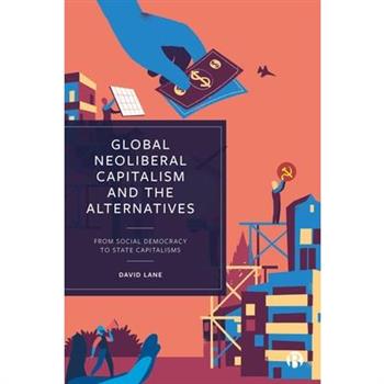 Global Neoliberal Capitalism and the Alternatives