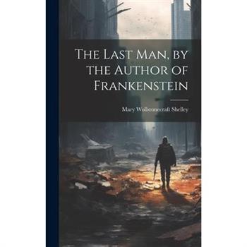 The Last Man, by the Author of Frankenstein