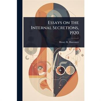 Essays on the Internal Secretions, 1920