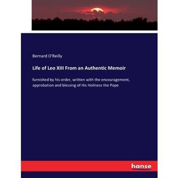 Life of Leo XIII From an Authentic Memoir