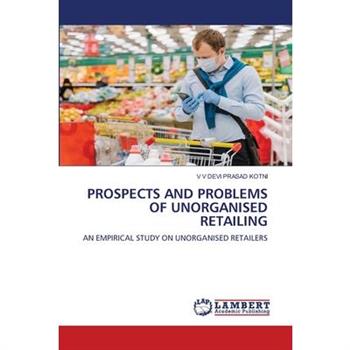 Prospects and Problems of Unorganised Retailing