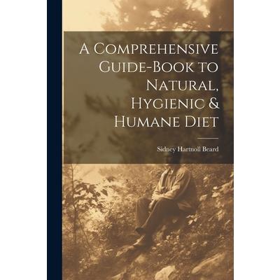 A Comprehensive Guide-book to Natural, Hygienic & Humane Diet