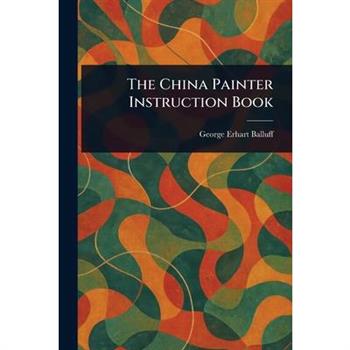 The China Painter Instruction Book