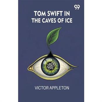 Tom Swift In The Caves Of Ice
