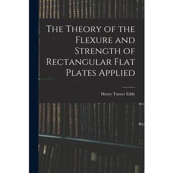 The Theory of the Flexure and Strength of Rectangular Flat Plates Applied