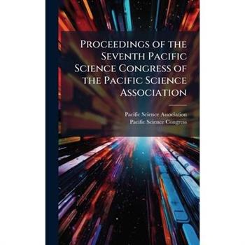 Proceedings of the Seventh Pacific Science Congress of the Pacific Science Association