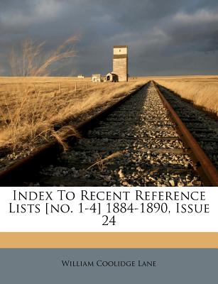 Index to Recent Reference Lists [no. 1-4] 1884-1890, Issue 24