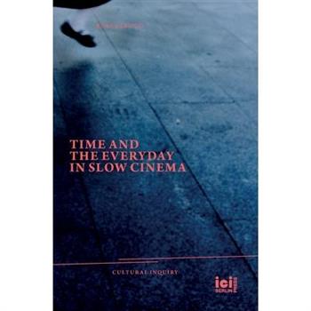 Time and the Everyday in Slow Cinema