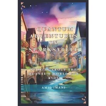 Quantum Adventures in Sparksville