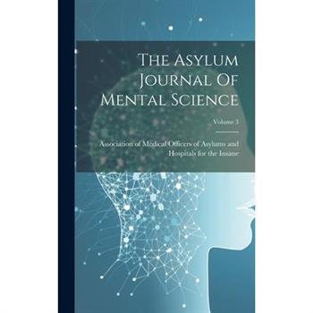 The Asylum Journal Of Mental Science; Volume 3