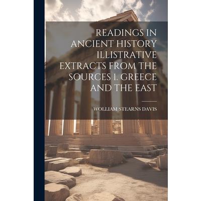 Readings in Ancient History Illistrative Extracts from the Sources 1. Greece and the East