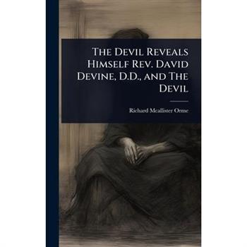The Devil Reveals Himself Rev. David Devine, D.D., and The Devil