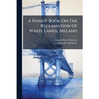 A Handy Book On The Reclamation Of Waste Lands, Ireland