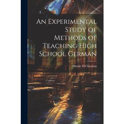 An Experimental Study of Methods of Teaching High School German