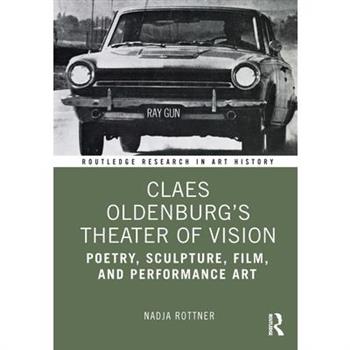 Claes Oldenburg's Theater of Vision