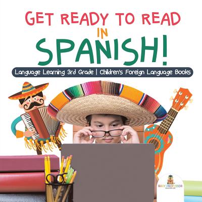 Get Ready to Read in Spanish! Language Learning 3rd Grade - Children’s Foreign Language Books