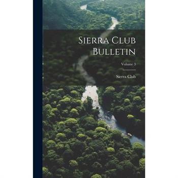 Sierra Club Bulletin; Volume 3