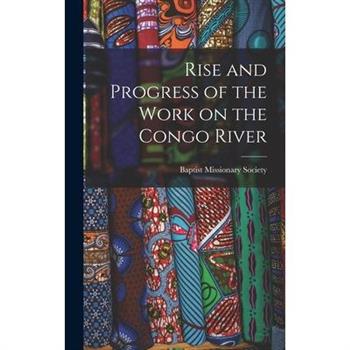 Rise and Progress of the Work on the Congo River