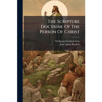 The Scripture Doctrine Of The Person Of Christ