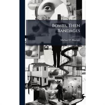 Bombs, Then Bandages