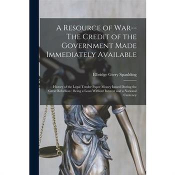 A Resource of War--The Credit of the Government Made Immediately Available