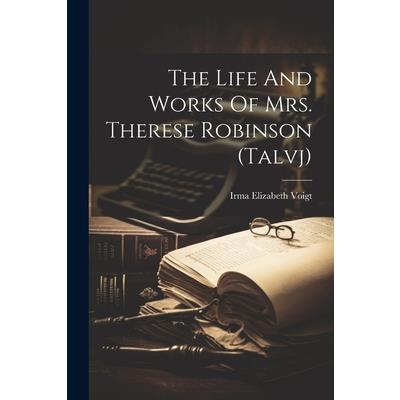 The Life And Works Of Mrs. Therese Robinson (talvj)