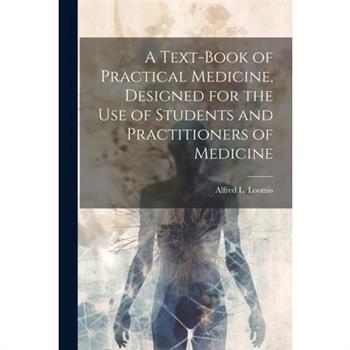 A Text-book of Practical Medicine, Designed for the Use of Students and Practitioners of Medicine