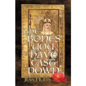 The Bones You Have Cast Down