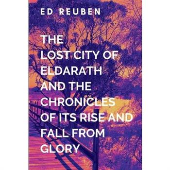 The Lost City of Eldarath and the Chronicles of Its Rise and Fall From Glory and Wisdom in the Shattered Isles of Scandinavia