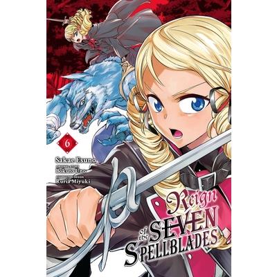 Reign of the Seven Spellblades, Vol. 6 (Manga)