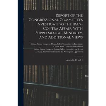 Report of the Congressional Committees Investigating the Iran- Contra Affair
